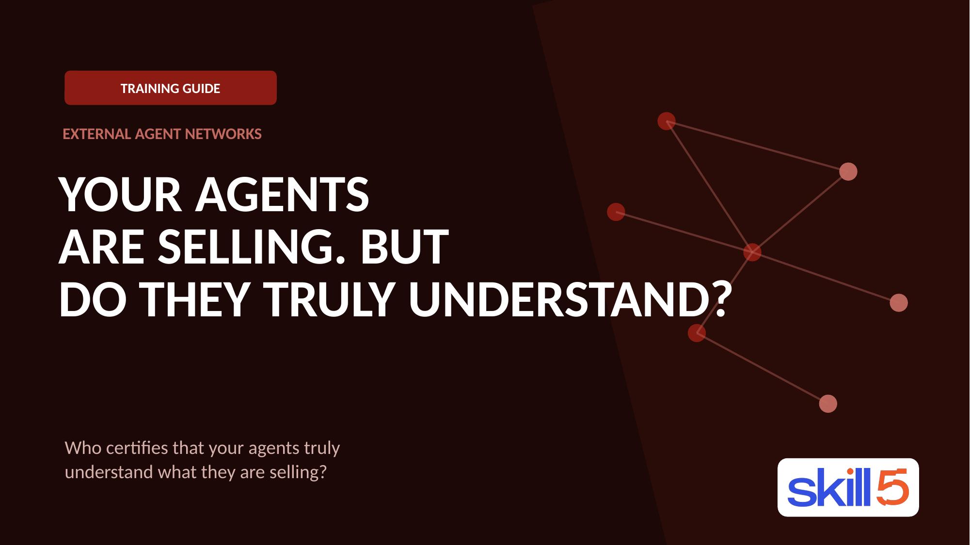 Your agents sell. But do they understand?